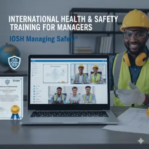 IOSH Managing Safely® – International Health & Safety Training for Managers